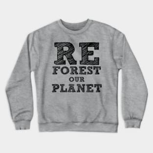 reforest our planet Crewneck Sweatshirt